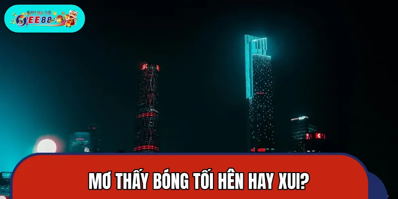 Nhiều người băn khoăn về điềm báo khi mơ thấy bóng tối