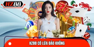 HZ88 Có Lừa Đảo Không? Sự Thật Từ Đánh Giá Người Chơi 2026