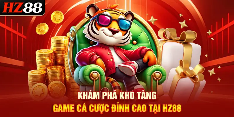 Khám phá kho tàng game cá cược đỉnh cao tại hz88