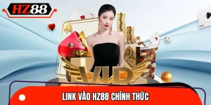 Link Vào HZ88 Chính Thức 2026 – Không Lo Bị Chặn, Tốc Độ Cao