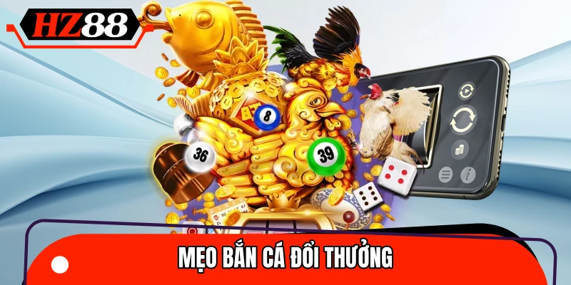 Mẹo Bắn Cá Đổi Thưởng – Chiến Thuật Săn Boss Chuẩn Cao Thủ