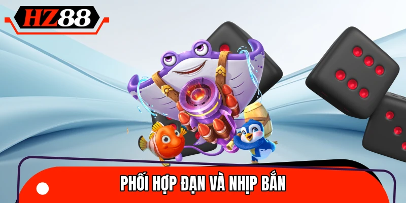 Mẹo bắn cá đổi thưởng - Điều chỉnh nhịp bắn và loại đạn hợp lý