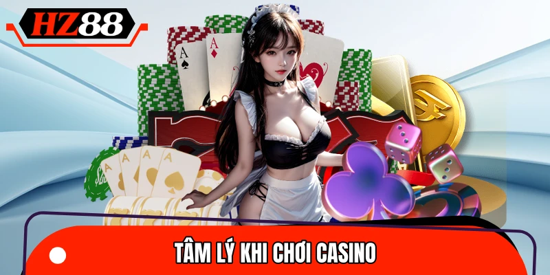 Tâm Lý Khi Chơi Casino – Yếu Tố Quyết Định Thắng Thua Ít Ai Biết