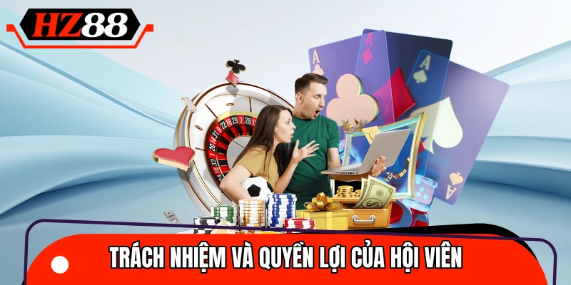 Trách nhiệm và quyền lợi của thành viên khi trải nghiệm